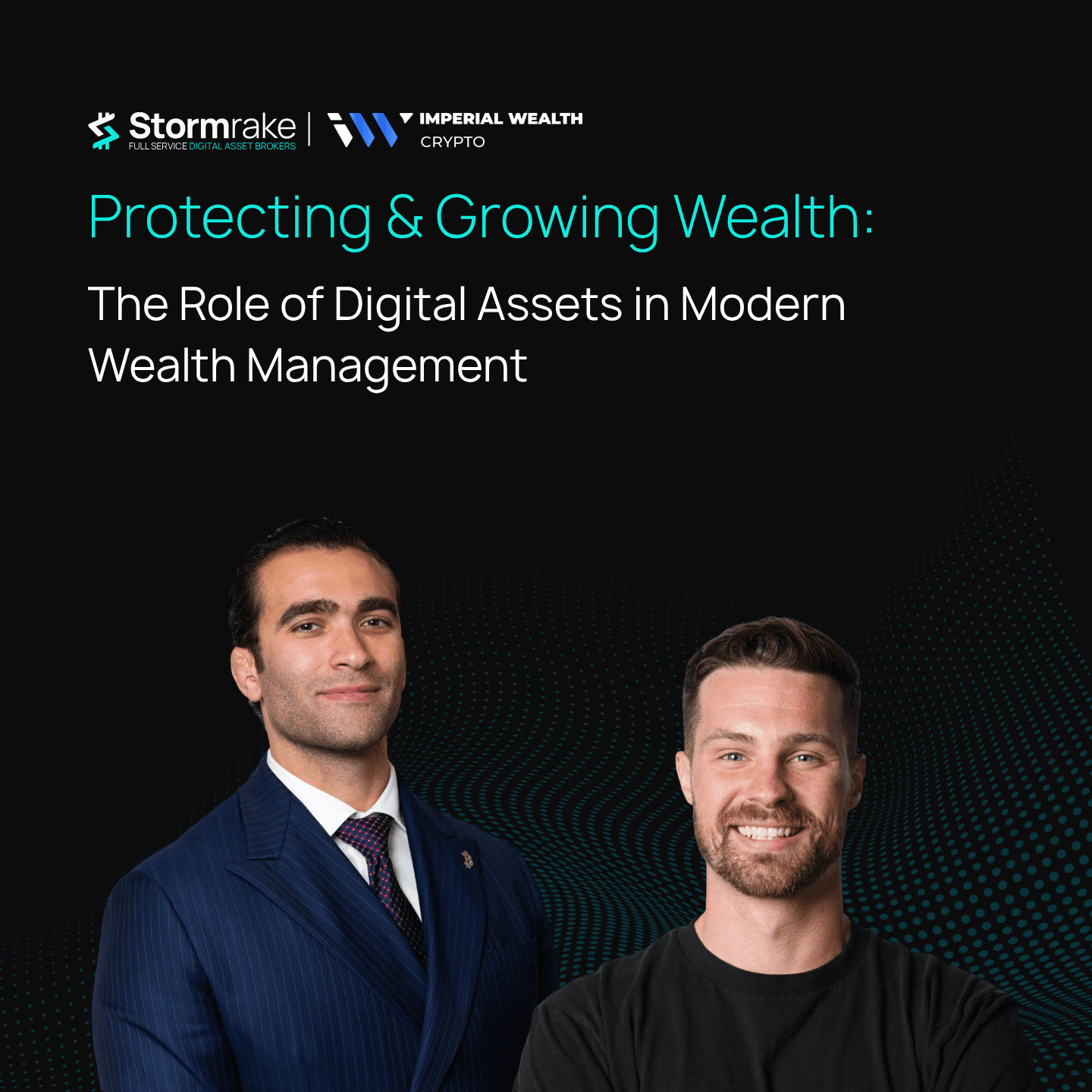 Protecting & Growing Wealth webinar cover: Stormrake and Imperial Wealth Crypto, with Bisher Khudeira and William Wright